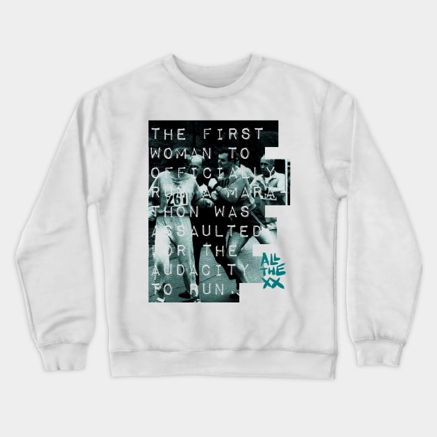 Assaulted for the audacity, Kathrine Switzer - All the xx by VSG Crewneck Sweatshirt by Very Simple Graph